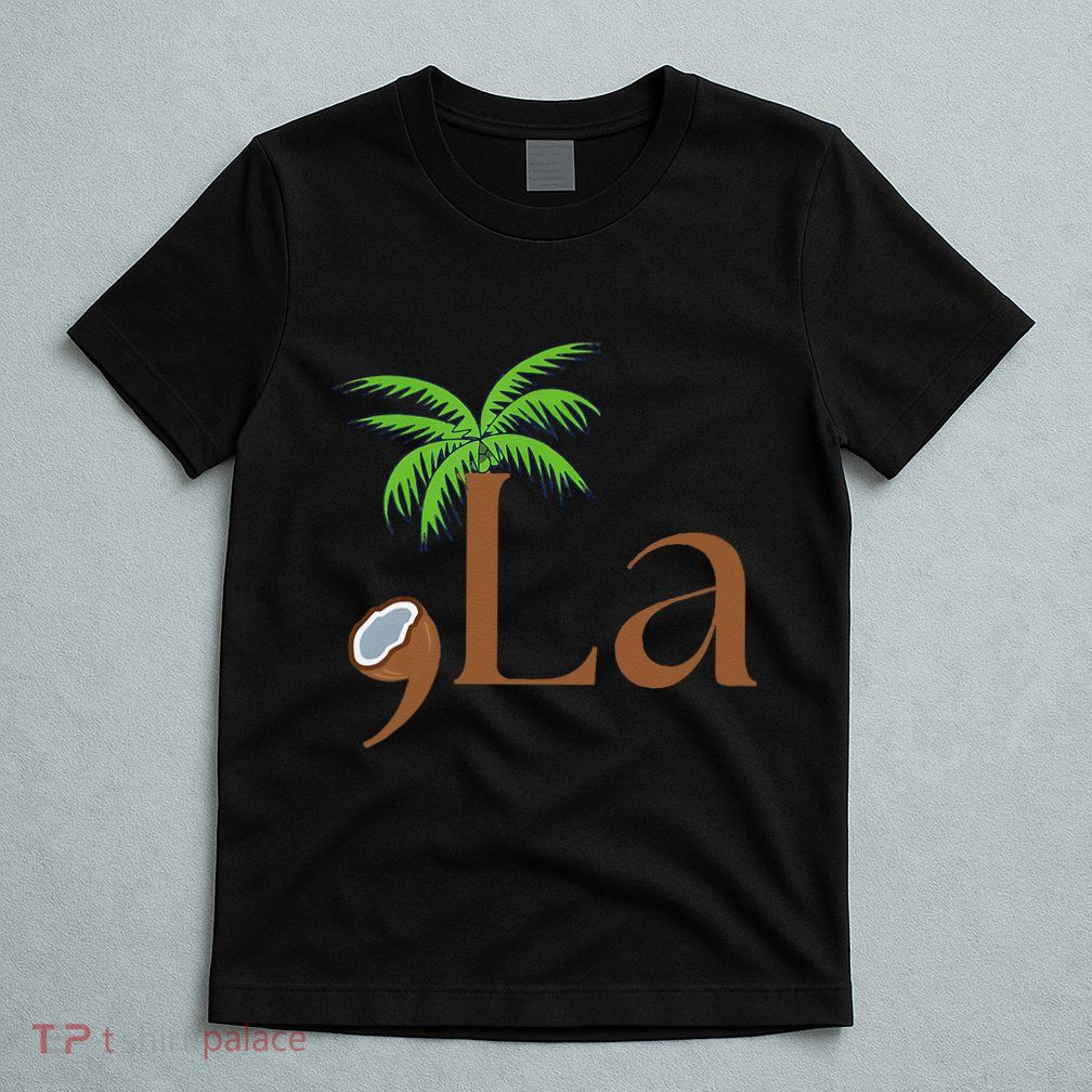 Coconut Comma + La 2024 Gift Funny T-Shirt