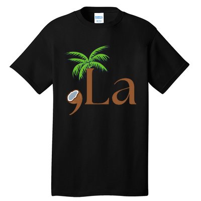 Coconut Comma + La 2024 Gift Funny Tall T-Shirt