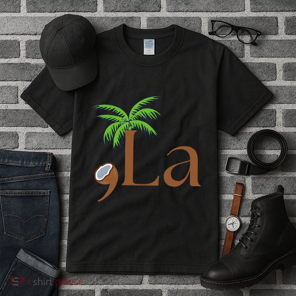 Coconut Comma + La 2024 Gift Funny Tall T-Shirt