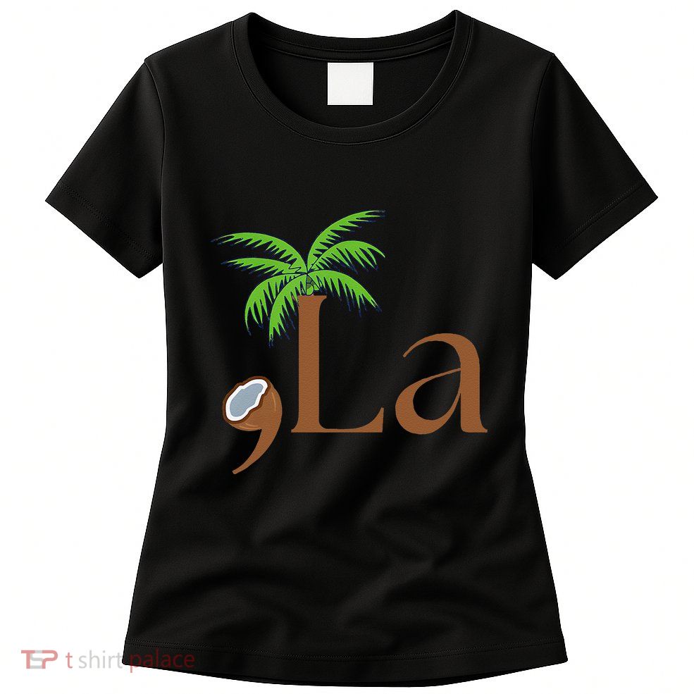 Coconut Comma + La 2024 Gift Funny Womens T-Shirt
