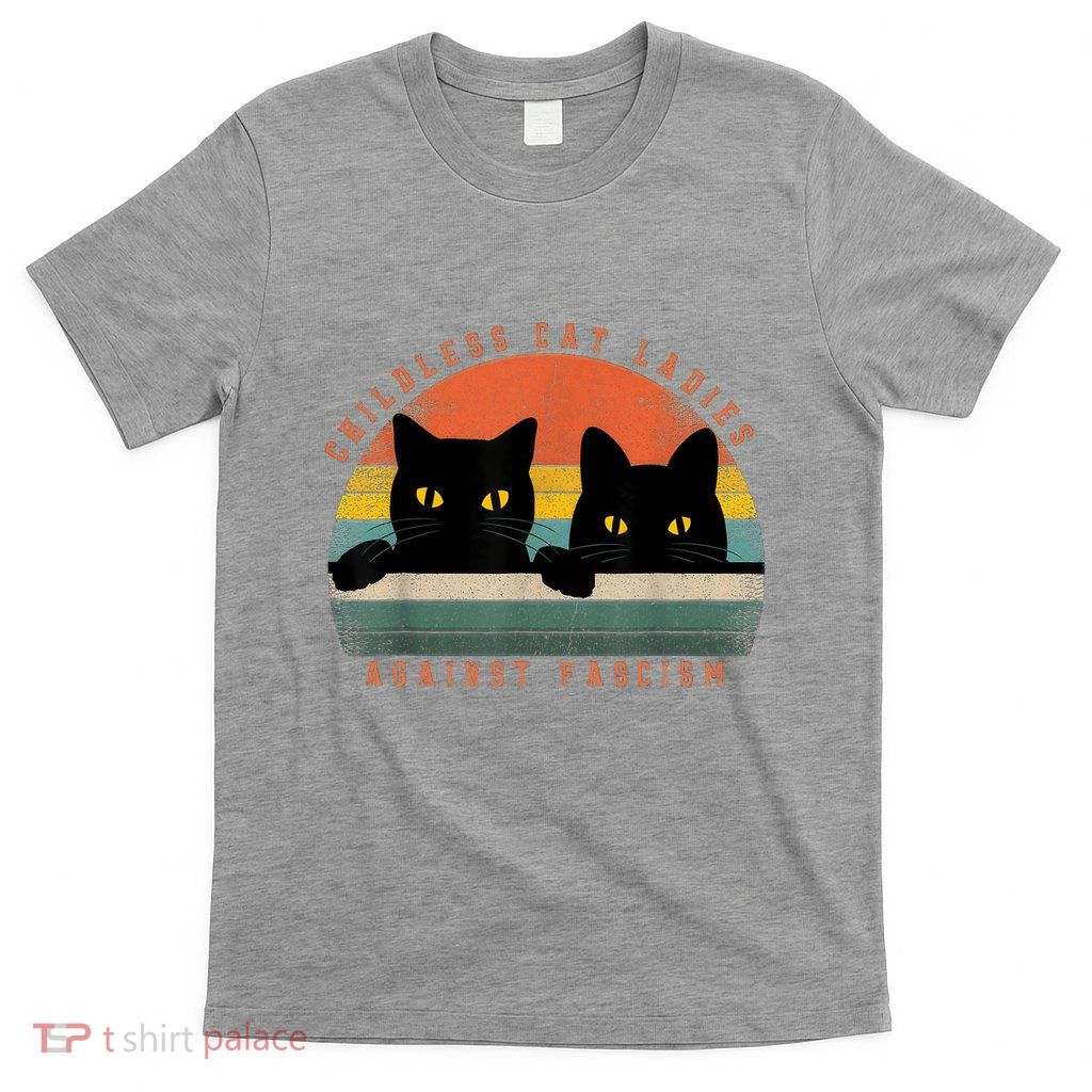 Childless Cat Ladies Against Fascism T-Shirt
