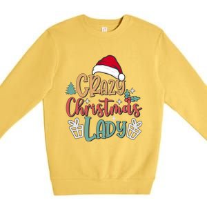 Crazy Christmas Lady Have Yourself A Merry Christmas Cool Gift Premium Crewneck Sweatshirt