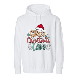 Crazy Christmas Lady Have Yourself A Merry Christmas Cool Gift Garment-Dyed Fleece Hoodie