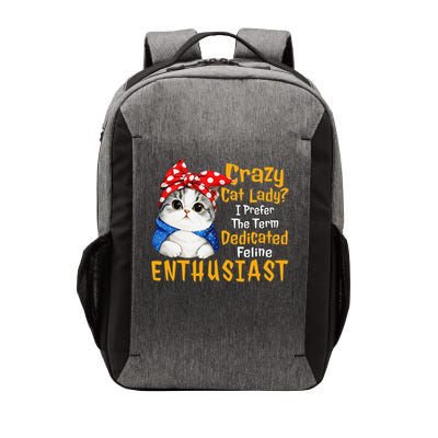Crazy Cat Lady I Prefer The Term Dedicated Feline Enthusiast Vector Backpack
