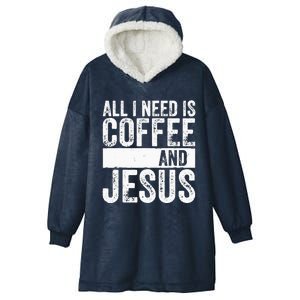 Christian Coffee Lover All I Need Is Coffee And Jesus Hooded Wearable Blanket