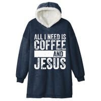 Christian Coffee Lover All I Need Is Coffee And Jesus Hooded Wearable Blanket