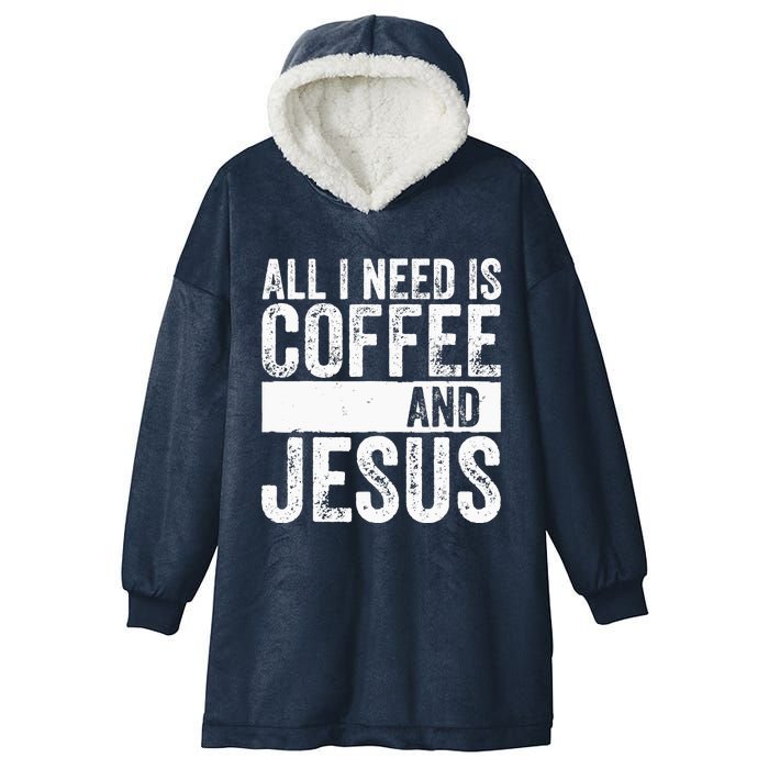 Christian Coffee Lover All I Need Is Coffee And Jesus Hooded Wearable Blanket