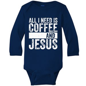 Christian Coffee Lover All I Need Is Coffee And Jesus Baby Long Sleeve Bodysuit