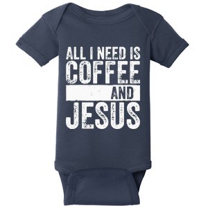 Christian Coffee Lover All I Need Is Coffee And Jesus Baby Bodysuit