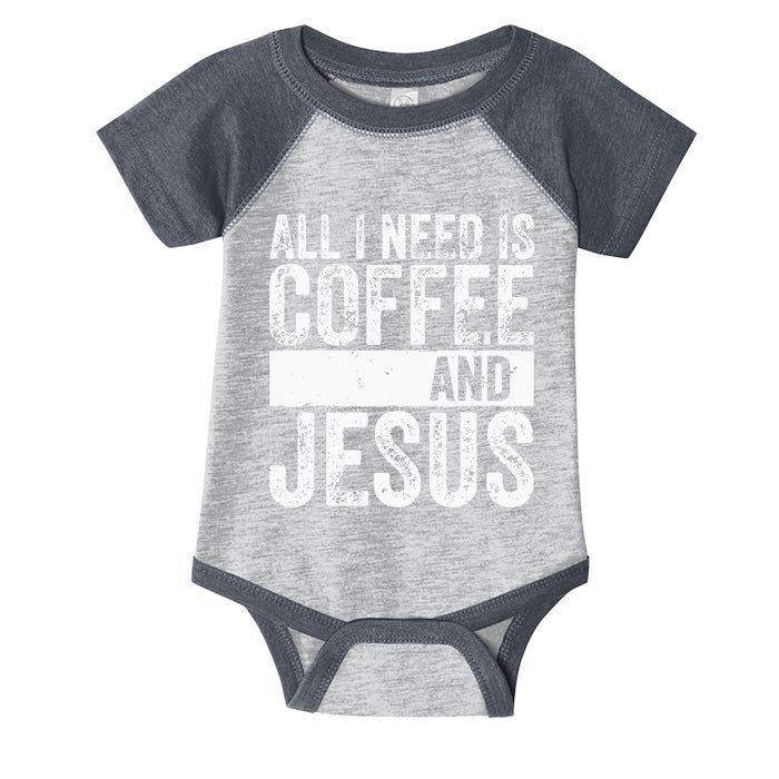 Christian Coffee Lover All I Need Is Coffee And Jesus Infant Baby Jersey Bodysuit