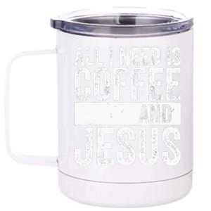 Christian Coffee Lover All I Need Is Coffee And Jesus 12 oz Stainless Steel Tumbler Cup