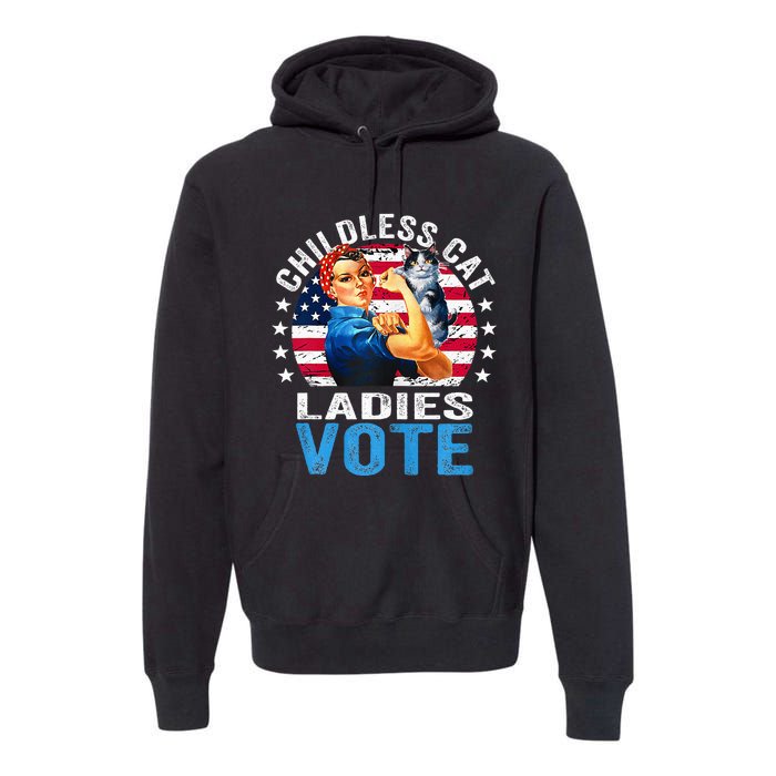 Childless Cat Ladies Vote Funny Vintage Rosie The Riveter Premium Hoodie