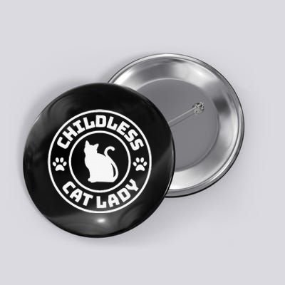 Childless Cat Lady Funny Cat Lover Button