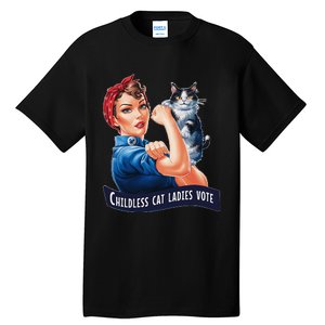 Childless Cat Ladies Vote Rosie The Riveter Gift Tall T-Shirt