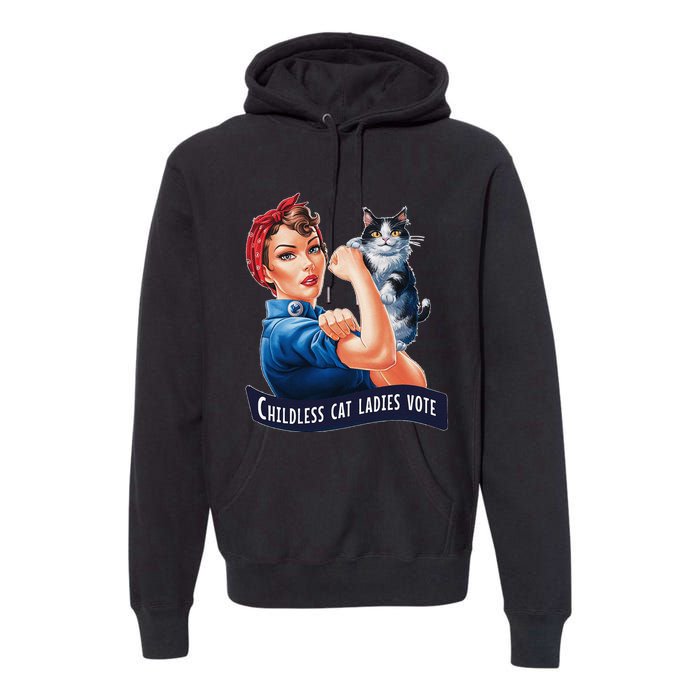 Childless Cat Ladies Vote Rosie The Riveter Gift Premium Hoodie