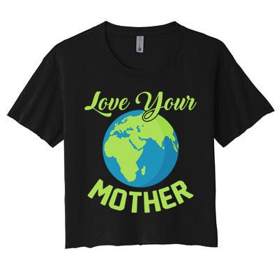 Climate Change Love Your Mother Earth Day Funny Gift Crop Top