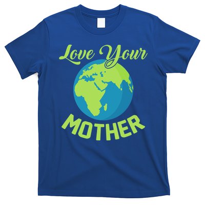 Climate Change Love Your Mother Earth Day Funny Gift T-Shirt