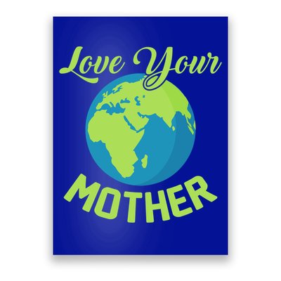Climate Change Love Your Mother Earth Day Funny Gift Poster