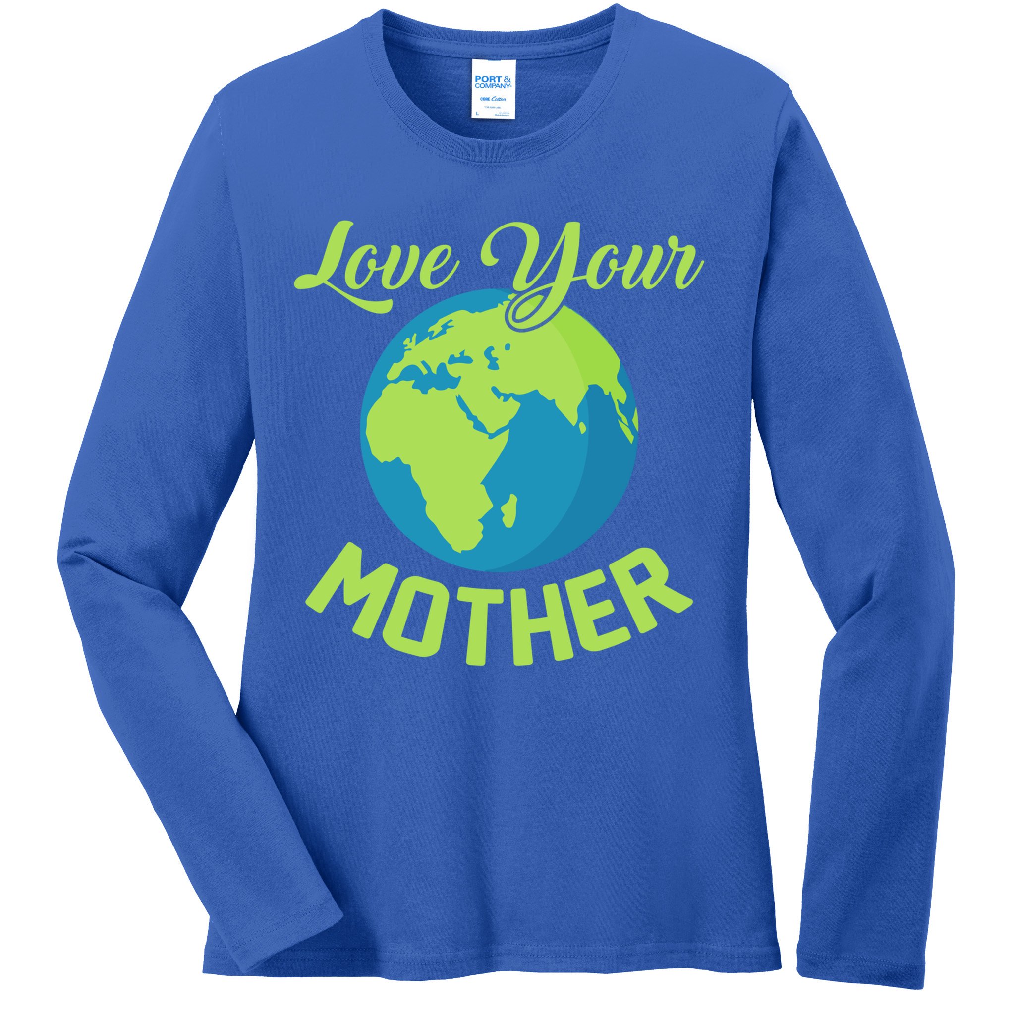 Climate Change Love Your Mother Earth Day Funny Gift Ladies Long Sleeve Shirt