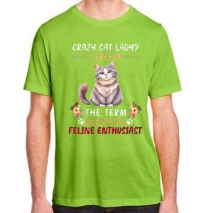 Crazy Cat Lady I Prefer The Term Dedicated Feline Enthusiast Cute Gift Adult ChromaSoft Performance T-Shirt