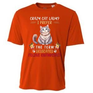 Crazy Cat Lady I Prefer The Term Dedicated Feline Enthusiast Cute Gift Cooling Performance Crew T-Shirt