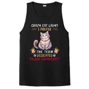 Crazy Cat Lady I Prefer The Term Dedicated Feline Enthusiast Cute Gift PosiCharge Competitor Tank