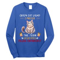 Crazy Cat Lady I Prefer The Term Dedicated Feline Enthusiast Cute Gift Long Sleeve Shirt