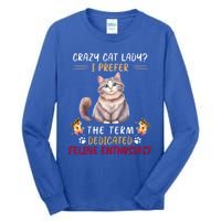 Crazy Cat Lady I Prefer The Term Dedicated Feline Enthusiast Cute Gift Tall Long Sleeve T-Shirt