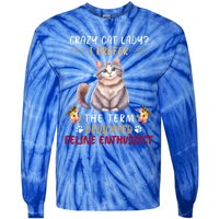 Crazy Cat Lady I Prefer The Term Dedicated Feline Enthusiast Cute Gift Tie-Dye Long Sleeve Shirt