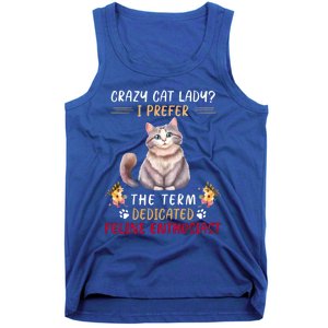 Crazy Cat Lady I Prefer The Term Dedicated Feline Enthusiast Cute Gift Tank Top