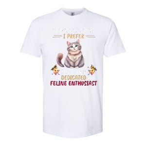 Crazy Cat Lady I Prefer The Term Dedicated Feline Enthusiast Cute Gift Softstyle CVC T-Shirt