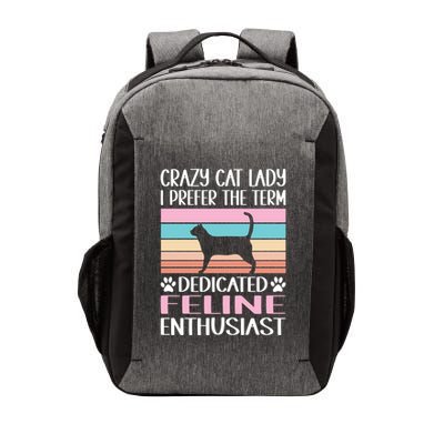 Crazy Cat Lady I Prefer The Term Dedicated Feline Enthusiast Gift Vector Backpack