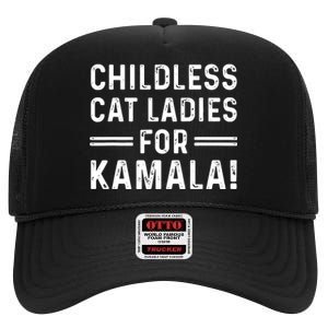 Childless Cat Ladies For Kamala 2024 High Crown Mesh Back Trucker Hat