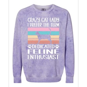 Crazy Cat Lady I Prefer The Term Dedicated Feline Enthusiast Gift Colorblast Crewneck Sweatshirt