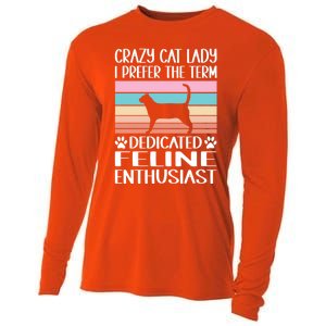 Crazy Cat Lady I Prefer The Term Dedicated Feline Enthusiast Gift Cooling Performance Long Sleeve Crew