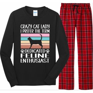 Crazy Cat Lady I Prefer The Term Dedicated Feline Enthusiast Gift Long Sleeve Pajama Set