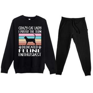 Crazy Cat Lady I Prefer The Term Dedicated Feline Enthusiast Gift Premium Crewneck Sweatsuit Set