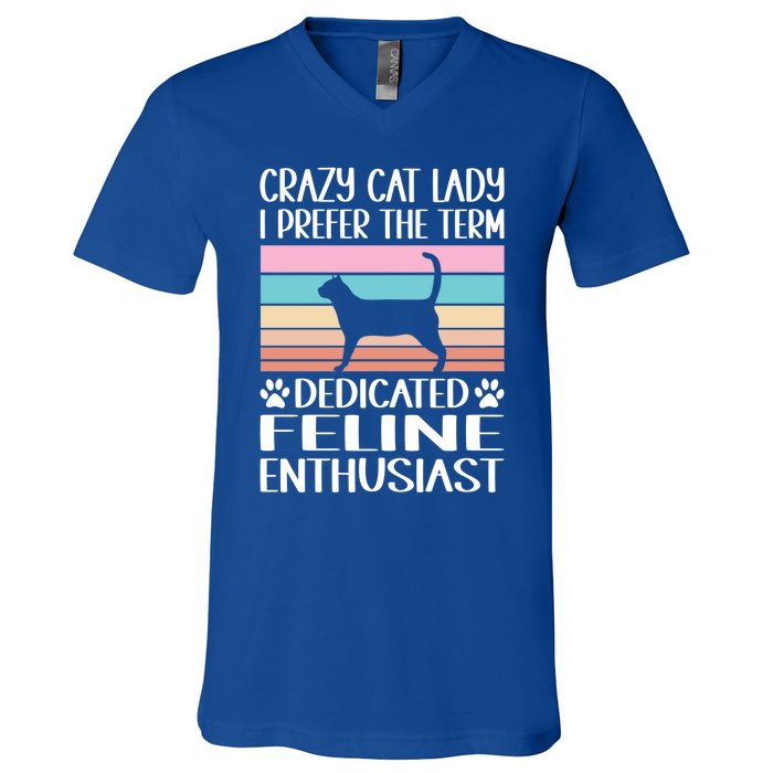 Crazy Cat Lady I Prefer The Term Dedicated Feline Enthusiast Gift V-Neck T-Shirt