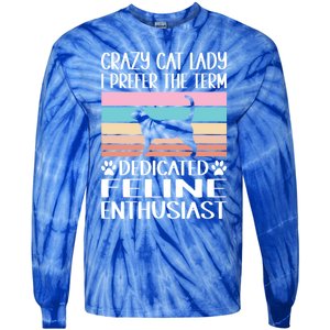 Crazy Cat Lady I Prefer The Term Dedicated Feline Enthusiast Gift Tie-Dye Long Sleeve Shirt