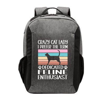 Crazy Cat Lady I Prefer The Term Dedicated Feline Enthusiast Gift Vector Backpack