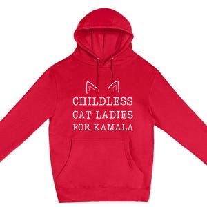 Childless Cat Ladies For Kamala Premium Pullover Hoodie