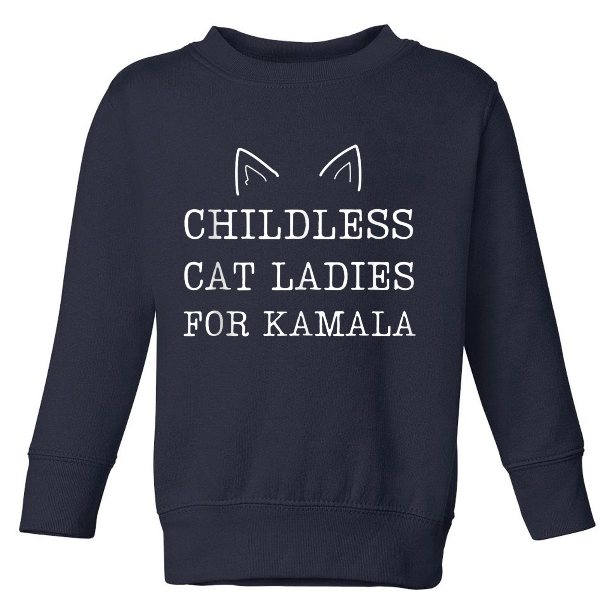 Childless Cat Ladies For Kamala Toddler Sweatshirt