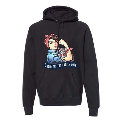 Childless Cat Ladies Vote Rosie The Riveter Election 2024 Gift Premium Hoodie