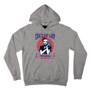 Crazy Cat Lady For Kamala 2024 Kamala Election 2024 Vote Tall Hoodie