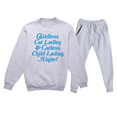 Childless Cat Ladies And Catless Child Ladies...Unite Kamala 2024 Premium Crewneck Sweatsuit Set