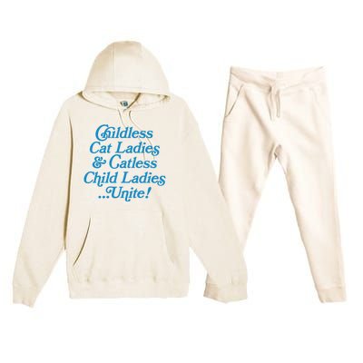 Childless Cat Ladies And Catless Child Ladies...Unite Kamala 2024 Premium Hooded Sweatsuit Set