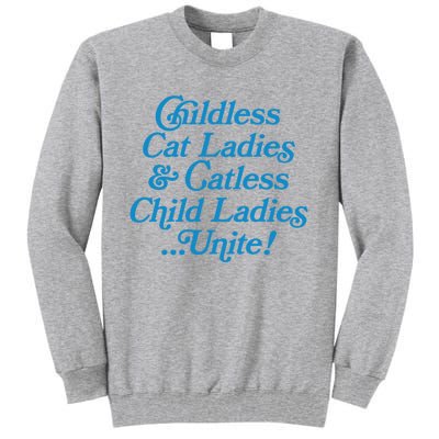 Childless Cat Ladies And Catless Child Ladies...Unite Kamala 2024 Tall Sweatshirt