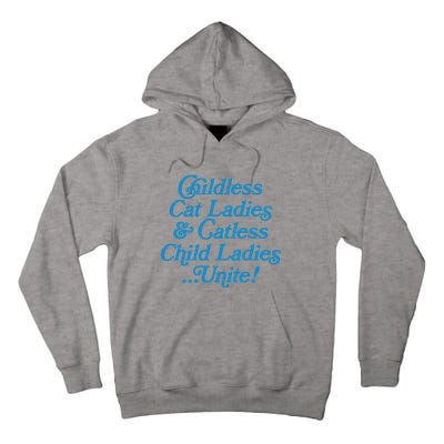 Childless Cat Ladies And Catless Child Ladies...Unite Kamala 2024 Tall Hoodie