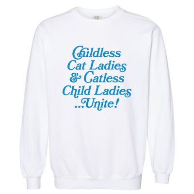 Childless Cat Ladies And Catless Child Ladies...Unite Kamala 2024 Garment-Dyed Sweatshirt