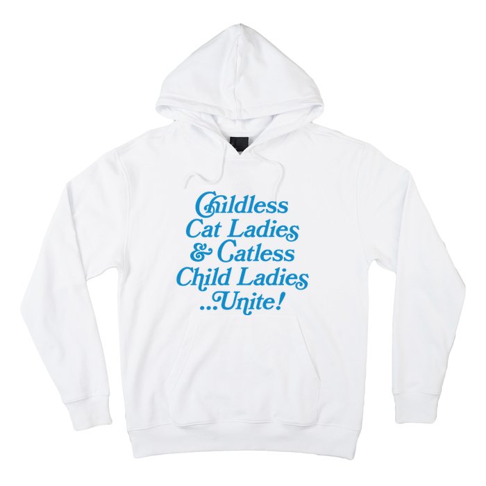 Childless Cat Ladies And Catless Child Ladies...Unite Kamala 2024 Hoodie